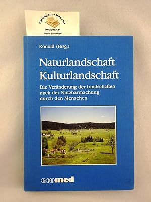 Immagine del venditore per Naturlandschaft - Kulturlandschaft : die Vernderung der Landschaften nach der Nutzbarmachung durch den Menschen. venduto da Chiemgauer Internet Antiquariat GbR