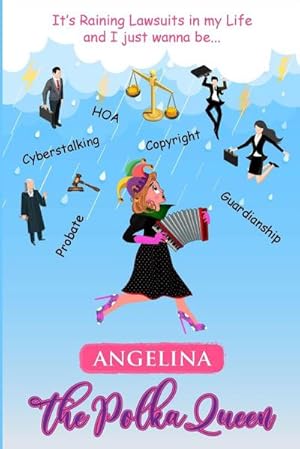 Immagine del venditore per It's Raining Lawsuits in My Life and I Just Wanna Be. Angelina, the Polka Queen venduto da AHA-BUCH GmbH