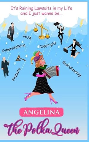 Immagine del venditore per It's Raining Lawsuits in My Life and I Just Wanna Be. Angelina, the Polka Queen venduto da AHA-BUCH GmbH