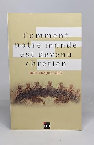 Image du vendeur pour comment notre monde est devenu chretien mis en vente par crealivres