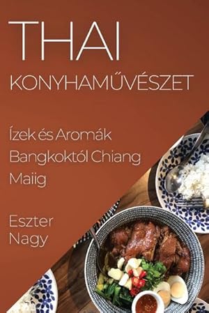 Image du vendeur pour Thai Konyhamvszet : zek s Aromk Bangkoktl Chiang Maiig mis en vente par AHA-BUCH GmbH