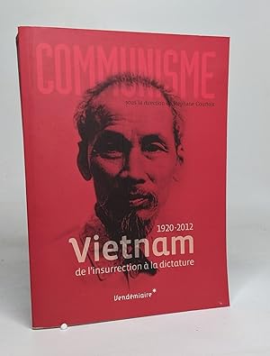 Communisme 2013. 1975-2012. Vietnam de l'insurrection à la dictature