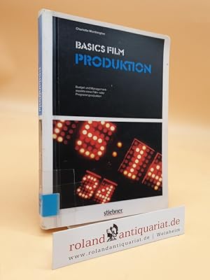 Basics Film Produktion Budget und Managementaspekte einer Film- oder Programmproduktion