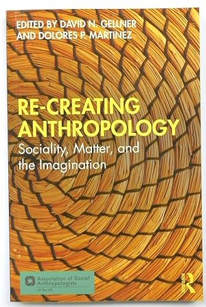 Bild des Verkufers fr Re-Creating Anthropology: Sociality, Matter and the Imagination zum Verkauf von PsychoBabel & Skoob Books