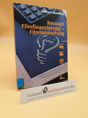 Recoup! Filmfinanzierung - Filmverwertung Grundlagen und Beispiele