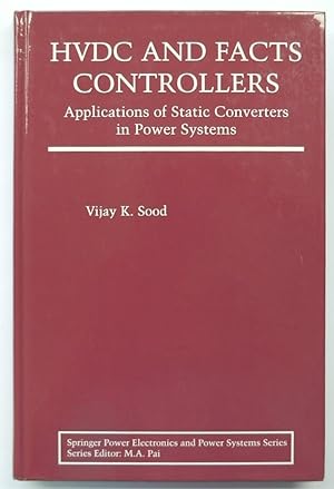 HVDC and Facts Controllers: Applications of Static Converters in Power Systems