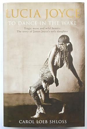 Seller image for Lucia Joyce: To Dance in the Wake for sale by PsychoBabel & Skoob Books