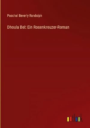 Seller image for Dhoula Bel: Ein Rosenkreuzer-Roman for sale by BuchWeltWeit Ludwig Meier e.K.