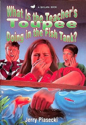 Bild des Verkufers fr What is the Teacher's Toupee Doing in the fish Tank? zum Verkauf von The Book House, Inc.  - St. Louis