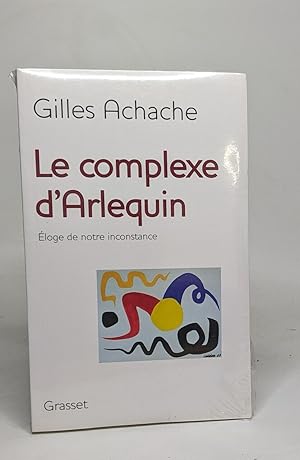 Le complexe d'Arlequin : Eloge de notre inconstance