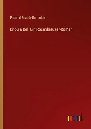 Seller image for Dhoula Bel: Ein Rosenkreuzer-Roman for sale by BuchWeltWeit Ludwig Meier e.K.