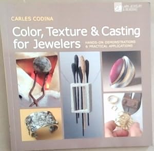 Bild des Verkufers fr Color, Texture and Casting for Jewelers: Hands-On Demonstrations and Practical Applications zum Verkauf von Chapter 1