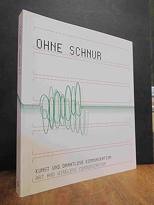 Immagine del venditore per Ohne Schnur - Kunst und drahtlose Kommunikation, anlsslich der gleichnamigen Ausstellung im Cuxhavener Kunstverein, vom 3. April bis 2. Mai 2004, kuratiert vom Institut fr Kunstgeschichte, Mnchen, venduto da Antiquariat Orban & Streu GbR