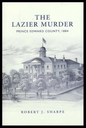 THE LAZIER MURDER - Prince Edward County, 1884