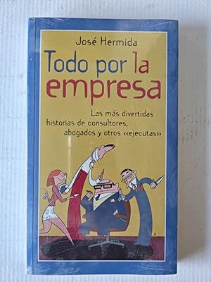 Imagen del vendedor de Todo por la empresa las ms divertidas historias de consultores, abogados y otros ?ejecutas?. a la venta por TraperaDeKlaus