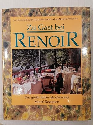 Seller image for Zu Gast bei RENOIR: der grosse Maler als Gourmet ; mit 60 Rezepten for sale by Buchhandlung Loken-Books