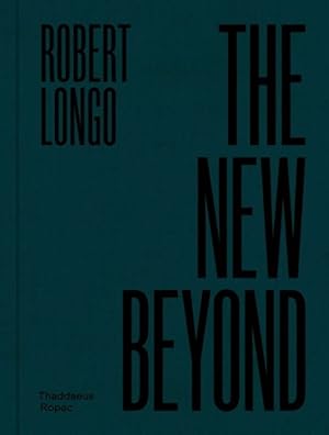 Image du vendeur pour Robert Longo : The New Beyond mis en vente par GreatBookPricesUK