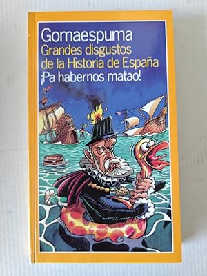 Imagen del vendedor de GRANDES DISGUSTOS DE LA HISTORIA DE ESPAA PA HABERNOS MATAO! a la venta por TraperaDeKlaus