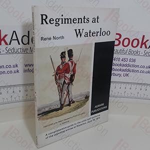 Imagen del vendedor de Regiments at Waterloo: A Comprehensive Guide to the Units and Uniforms of the Opposing Armies at Waterloo, June 18, 1815 a la venta por BookAddiction (ibooknet member)