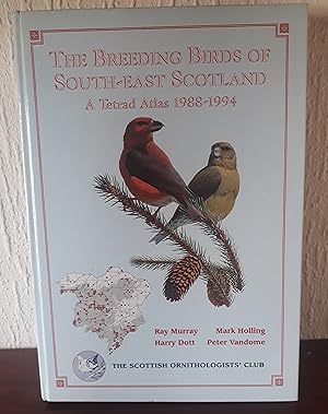 The Breeding Birds of South-East Scotland: A Tetrad Atlas, 1988-1994