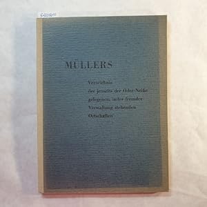 Müllers Verzeichnis der jenseits der Oder-Neiße gelegenen unter fremder Verwaltung stehenden Orts...