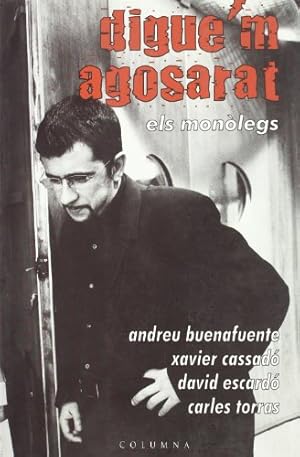 Seller image for DIGUEM AGOSERAT. Els monolegs for sale by Els llibres de la Vallrovira