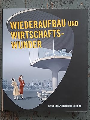 Wiederaufbau und Wirtschaftswunder- Bildband zur Bayerischen Landesausstellung 2009 Residenz Würz...