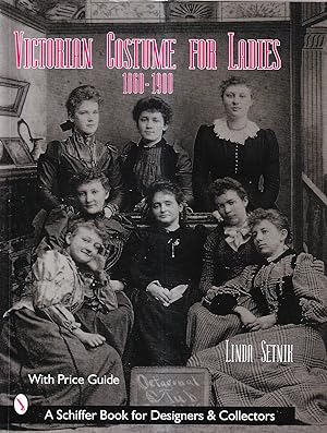 Victorian Costume for Ladies: 1860-1900