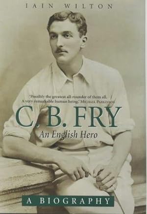 Image du vendeur pour C B Fry: An English Hero mis en vente par WeBuyBooks