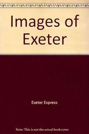 Bild des Verkufers fr Images of Exeter (The Express and Echo Series) zum Verkauf von WeBuyBooks