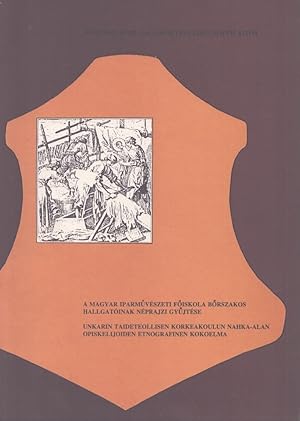 A Magyar iparmüvészeti föiskola börszakos hallgatóinak néprajzi gyüjtése = Unkarin taideteollisen...