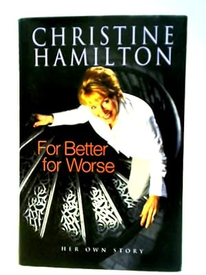 Seller image for For Better for Worse Christine Hamilton Her own story for sale by World of Rare Books