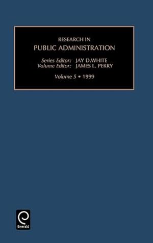 Seller image for Research in Public Administration, Volume 5 (Research in Public Administration) by Jay White, White, Perry, James L., Jay White [Hardcover ] for sale by booksXpress