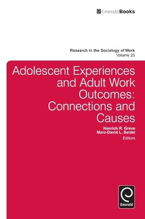 Immagine del venditore per Adolescent Experiences and Adult Work Outcomes: Connections and Causes (Research in the Sociology of Work) by Henrich R. Greve [Hardcover ] venduto da booksXpress