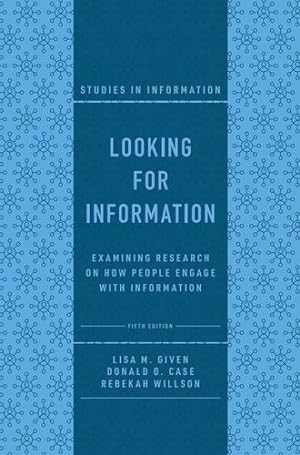 Bild des Verkufers fr Looking for Information: Examining Research on How People Engage With Information (Studies in Information) by Given, Lisa M., Case, Donald O., Willson, Rebekah [Hardcover ] zum Verkauf von booksXpress