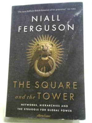 Seller image for The Square and the Tower: Networks, Hierarchies and the Struggle for Global Power for sale by World of Rare Books