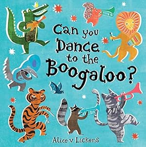 Bild des Verkufers fr Can You Dance to the Boogaloo?: An exciting children  s illustrated book on dance, music, positivity and self-expression zum Verkauf von WeBuyBooks