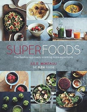 Bild des Verkufers fr Superfoods: The Flexible Approach to Eating More Superfoods zum Verkauf von WeBuyBooks