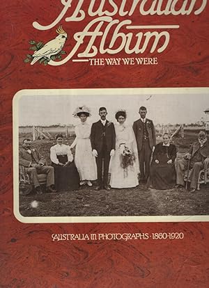 Seller image for AUSTRALIAN ALBUM: The Way We Were: Australian in Photographs 1860 - 1920 for sale by Dromanabooks