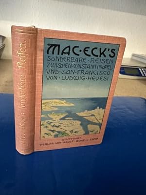 Mac Eck's Sonderbare Reisen zwischen Konstantinopel und San Francisco.