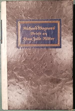 Bild des Verkufers fr Richard Wagners Briefe an Frau Julie Ritter zum Verkauf von Klaus Kreitling