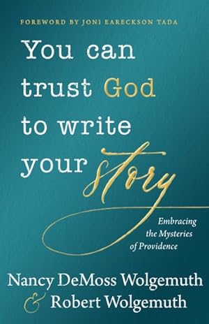 Immagine del venditore per You Can Trust God to Write Your Story : Embracing the Mysteries of Providence venduto da GreatBookPrices