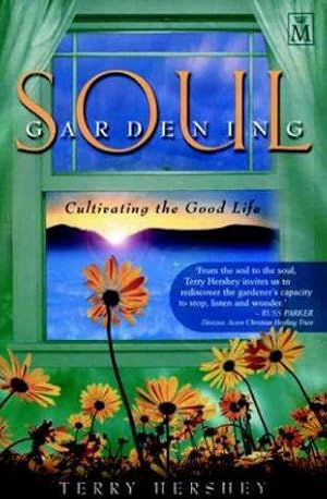 Seller image for Soul Gardening: Cultivating the Good Life for sale by WeBuyBooks
