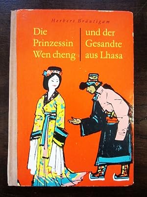 Die Prinzessin Wen Cheng und der Gesandte aus Lhasa. Volksmärchen, Legenden und Tierfabeln der Ti...