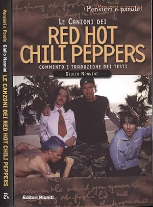 Bild des Verkufers fr Le canzoni dei Red Hot Chili Peppers Commento e traduzione dei testi zum Verkauf von Biblioteca di Babele