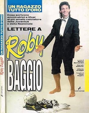 Bild des Verkufers fr Lettere A Roby Baggio. Un ragazzo tutto d'oro zum Verkauf von Biblioteca di Babele