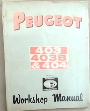 Workshop Manual for Peugeot 403, 403B, 404 . / D4A - Commercial Vehicles . 1956 - 1965