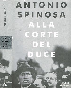 Bild des Verkufers fr Alla corte del Duce Capitani d'industria, avventurieri, belle donne e massaie rurali zum Verkauf von Biblioteca di Babele