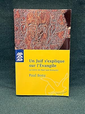 Seller image for Un Juif s'explique sur l'vangile. La Lettre de Paul aux Romains. Lecture commente de l'ptre aux Romains suivie d'un article du rabbin Rivon Krygier :  Paul et Isral : du retranchement  la greffe . for sale by Librairie Pierre BRUNET