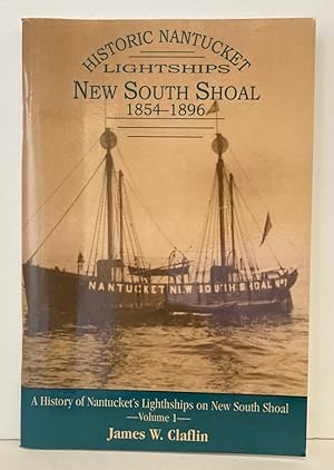 Bild des Verkufers fr Historic Nantucket Lightships: New South Shoal, 1854 - 1896 [SIGNED COPY] zum Verkauf von Peninsula Books
